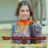 About Yaar Chhuti Jaani Purani Ki Song